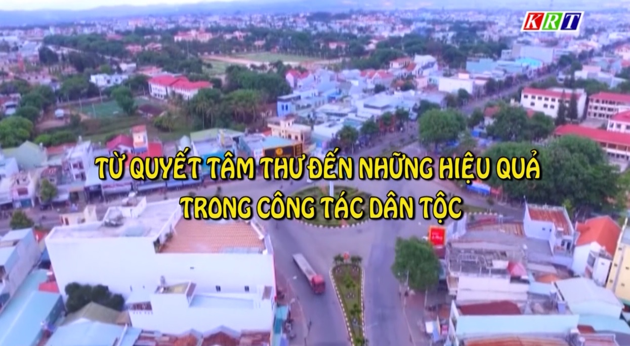 Phóng sự: Từ Quyết tâm thư đến những hiệu quả trong công tác dân tộc